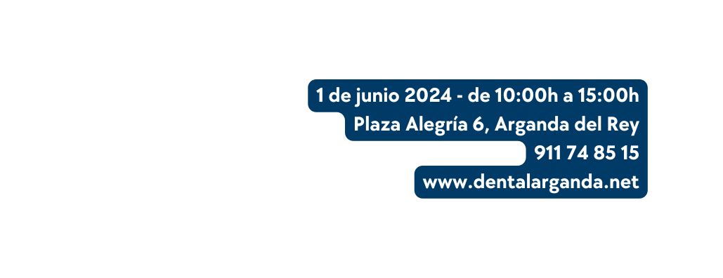 1 de junio 2024 de 10 00h a 15 00h Plaza Alegría 6 Arganda del Rey 911 74 85 15 www dentalarganda net